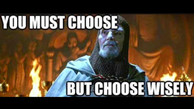 The "You must choose but choose wisely" meme